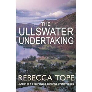 The Ullswater Undertaking. Murder and intrigue in the breathtaking Lake District, Paperback - Rebecca (Author) Tope imagine