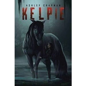 Kelpie, Paperback - Ashley Chapman imagine