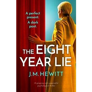 The Eight-Year Lie. A gripping and suspenseful psychological thriller, Paperback - J.M. Hewitt imagine