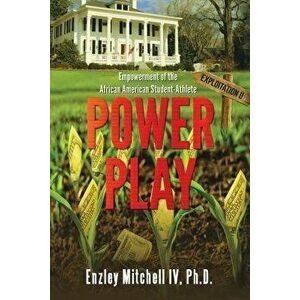 Power Play: Empowerment of the African American Student-Athlete, Paperback - IV Mitchell, Enzley imagine