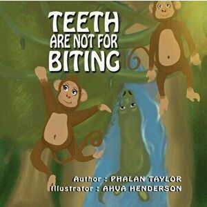 Teeth Are NOT For Biting, Paperback - Phalan Taylor imagine