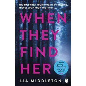 When They Find Her. An unputdownable thriller with a twist that will take your breath away, Paperback - Lia Middleton imagine