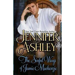 The Sinful Ways of Jamie Mackenzie, Paperback - Jennifer Ashley imagine