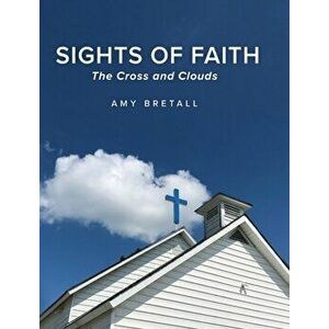 Sights of Faith: The Cross and Clouds, Hardcover - Amy Bretall imagine