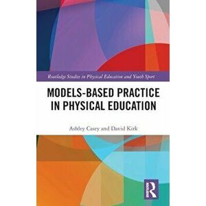 Models-based Practice in Physical Education, Paperback - *** imagine