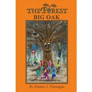 The Forest - Big Oak, Paperback - Emmet J. Flanagan imagine