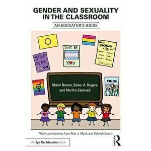 Gender and Sexuality in the Classroom. An Educator's Guide, Paperback - *** imagine