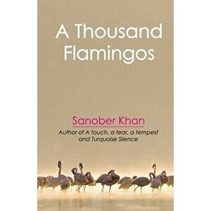 A Thousand Flamingos, Paperback - Sanober Khan imagine
