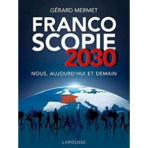 Francoscopie 2030 Nous, aujourd'hui et demain - Gerard Mermet imagine