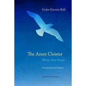 The Azure Cloister - Thirty-Five Poems, Paperback - Christopher Maurer imagine