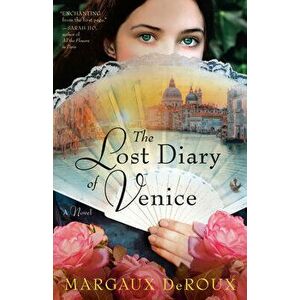 The Lost Diary of Venice, Paperback - Margaux Deroux imagine