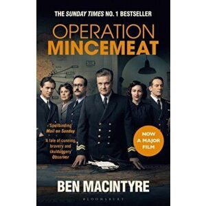 Operation Mincemeat. The True Spy Story that Changed the Course of World War II, Paperback - Ben Macintyre imagine