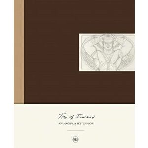 Tom of Finland. An Imaginary Sketchbook, Paperback - Alice Delage imagine