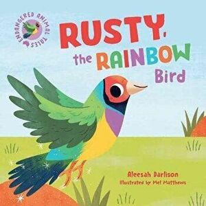 Endangered Animal Tales 3: Rusty, the Rainbow Bird, Hardback - Aleesah Darlison imagine