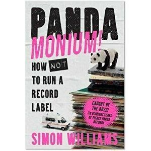 Pandamonium!. How Not to Run a Record Label, Hardback - Simon Williams imagine