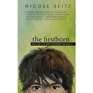 The Firstborn: House of Heaventree Book 1, Paperback - Nicole Seitz imagine