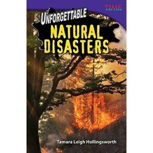 Unforgettable Natural Disasters, Paperback - Tamara Hollingsworth imagine