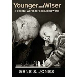 Younger and Wiser: Peaceful Words for a Troubled World, Hardcover - Gene Jones imagine
