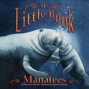 My Little Book of Manatees, Paperback - Stephanie Mirocha imagine