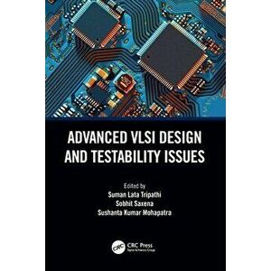 Advanced VLSI Design and Testability Issues, Paperback - *** imagine