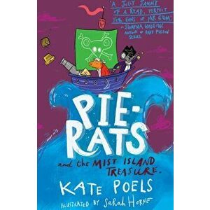 The Pie-Rats. And The Mist Island Treasure, Paperback - Kate Poels imagine