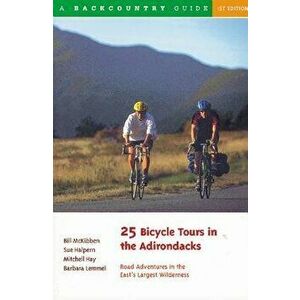 25 Bicycle Tours in the Adirondacks: Road Adventures in the East's Largest Wilderness, Paperback - Bill McKibben imagine