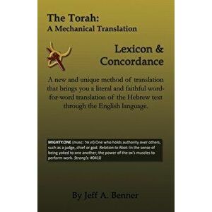 The Torah: A Mechanical Translation - Lexicon and Concordance, Paperback - Jeff A. Benner imagine