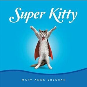 Super Kitty, Paperback - Mary Anne Sheehan imagine