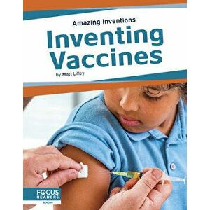 Amazing Inventions: Inventing Vaccines, Paperback - Matt Lilley imagine