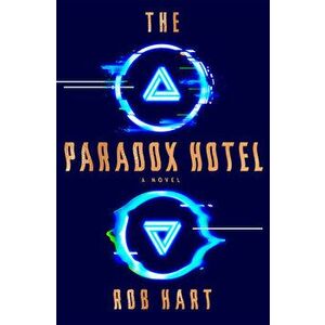 The Paradox Hotel, Hardcover - Rob Hart imagine