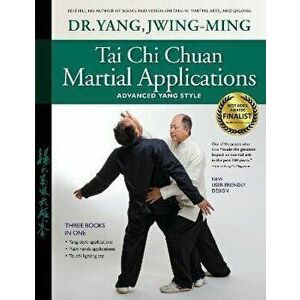 Tai Chi Chuan Martial Applications. Advanced Yang Style, 3 ed, Hardback - Dr. Jwing-Ming Yang imagine