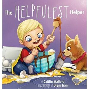 The Helpfulest Helper, Hardcover - Caitlin Stafford imagine