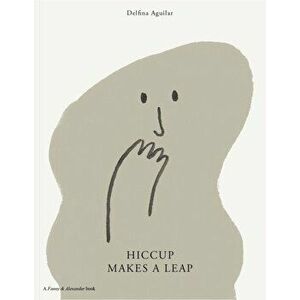 Hiccup Makes A Leap, Hardback - Delfina Aguilar imagine