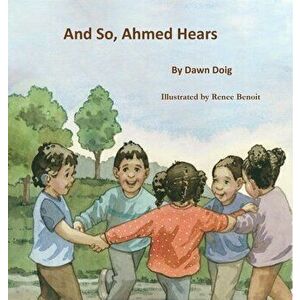 And So, Ahmed Hears, Hardcover - Dawn Doig imagine