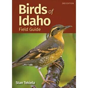 Birds of Idaho Field Guide. 2 Revised edition, Paperback - Stan Tekiela imagine