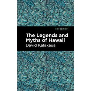 The Legends and Myths of Hawaii, Hardcover - David Kalakaua imagine