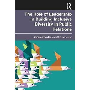The Role of Leadership in Building Inclusive Diversity in Public Relations, Paperback - Karla (The University of Alabama) Gower imagine