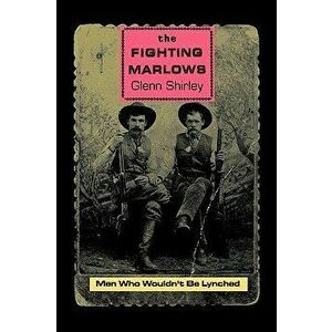 The Fighting Marlows: Men Who Wouldn't Be Lynched, Paperback - Glenn Shirley imagine