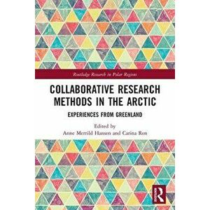 Collaborative Research Methods in the Arctic. Experiences from Greenland, Paperback - *** imagine