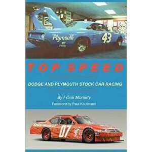 Top Speed: Dodge and Plymouth Stock Car Racing, Paperback - Frank Moriarty imagine