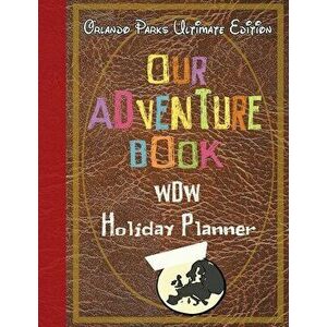 Our Adventure book WDW Holiday Planner Orlando Parks Ultimate Edition, Paperback - Magical Planner Co imagine