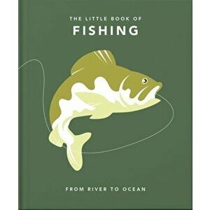 The Little Book of Fishing. From River to Ocean, Hardback - Orange Hippo! imagine