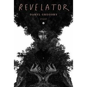 Revelator, Hardcover - Daryl Gregory imagine