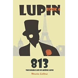 813: The Double Life of Arsène Lupin, Paperback - Maurice LeBlanc imagine