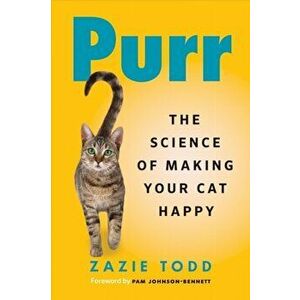 Purr. The Science of Making Your Cat Happy, Hardback - Zazie Todd imagine