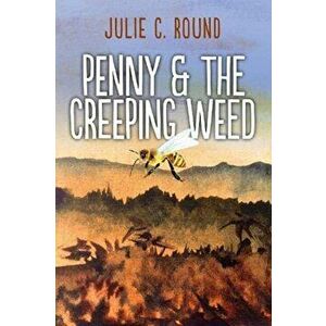 Penny and the Creeping Weed, Paperback - Julie C. Round imagine