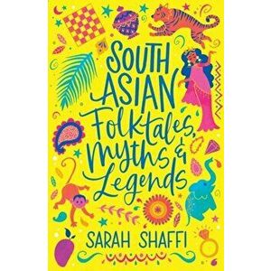 South Asian Folktales, Myths and Legends, Paperback - Sarah Shaffi imagine