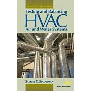 Testing and Balancing HVAC Air and Water Systems. 6 ed, Hardback - Samuel C. Sugarman imagine