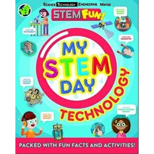 My Stem Day: Technology: Packed with Fun Facts and Activities!, Paperback - Nancy Dickmann imagine