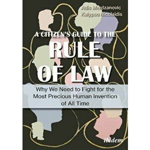 Rule of Law - A Citizen's Guide to the Most Precious Human Invention of All Time, Paperback - Kalypso Nicolaidis imagine